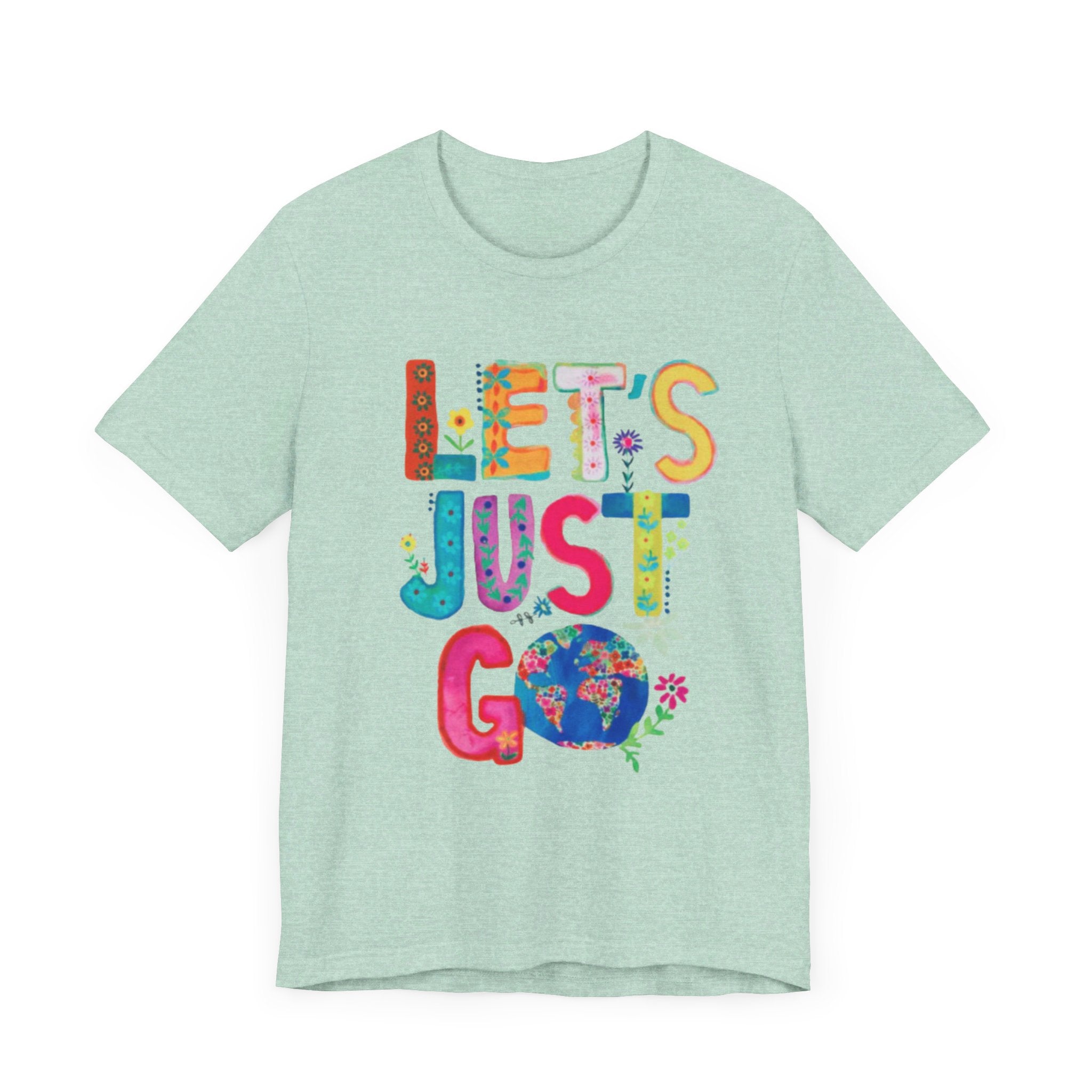 Adventurous Outdoor Positive Message T-Shirt Jersey Short Sleeve Tee Boho Eco Boutique Lets Just Go