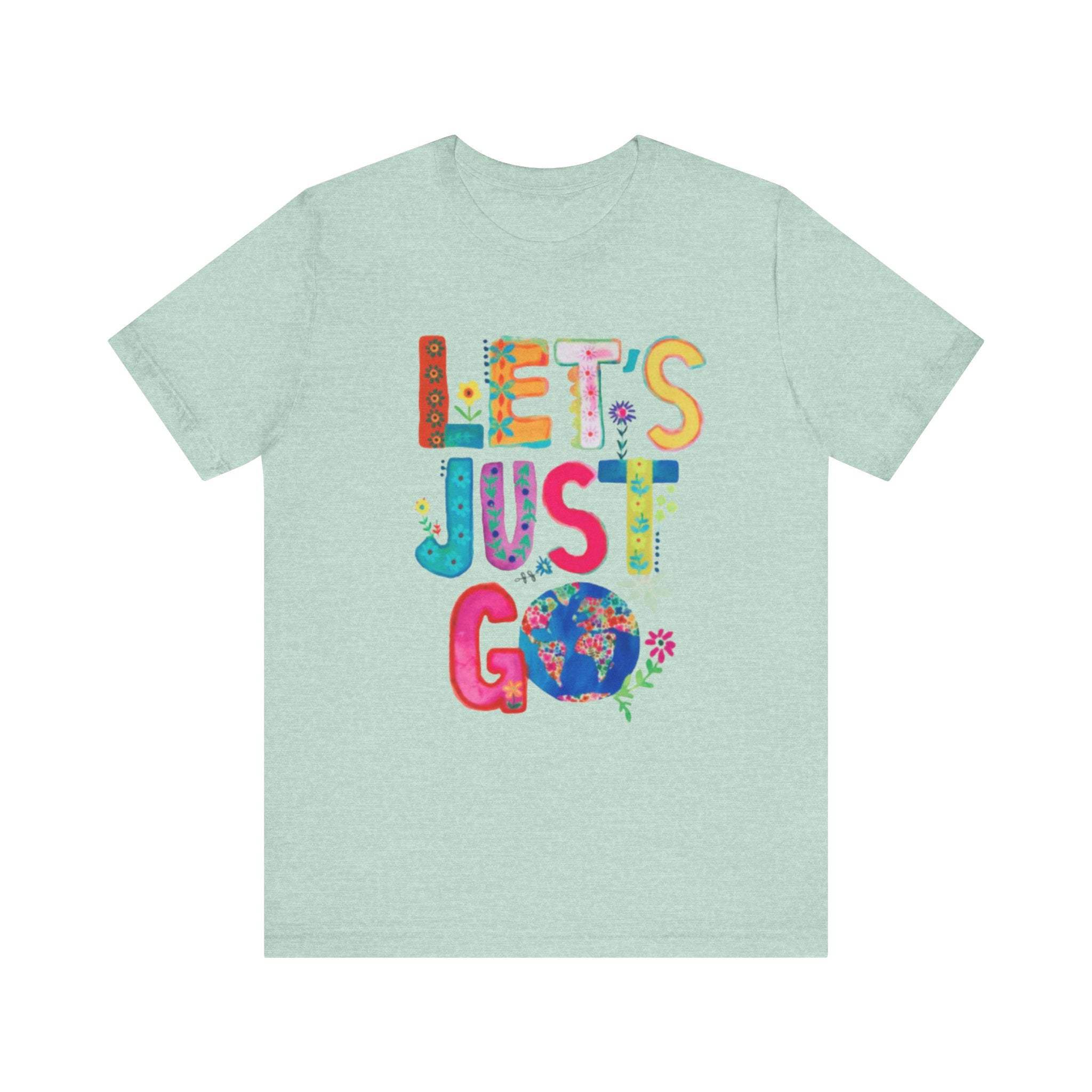 Adventurous Outdoor Positive Message T-Shirt Jersey Short Sleeve Tee Boho Eco Boutique Lets Just Go