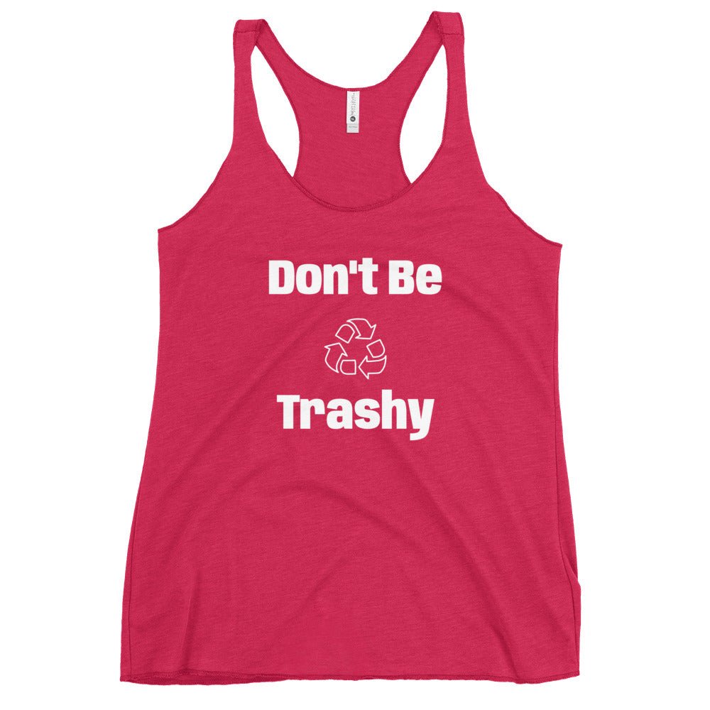 Tank Top - Boho Eco Boutique™ Don't Be Trashy Women's Racerback Tank - Boho Eco Boutique™ - Boho Eco Boutique™ - Vintage Shocking Pink - XS - 