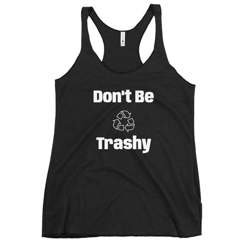 Tank Top - Boho Eco Boutique™ Don't Be Trashy Women's Racerback Tank - Boho Eco Boutique™ - Boho Eco Boutique™ - Vintage Black - XS - 