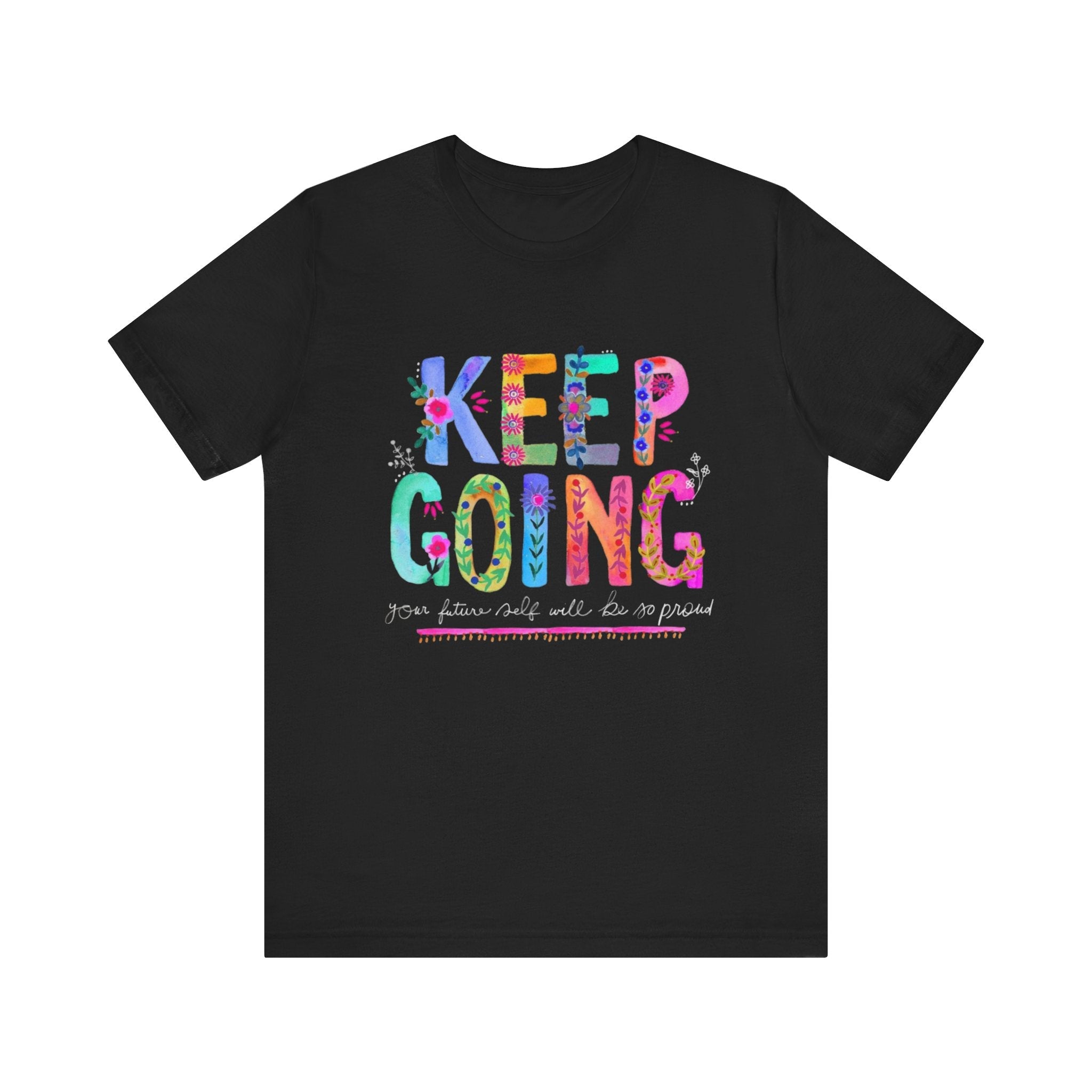 Positive Message T-Shirt - Unisex Tee Keep Going Boho Eco Boutique Jersey Short Sleeve - Black / S - T-Shirt