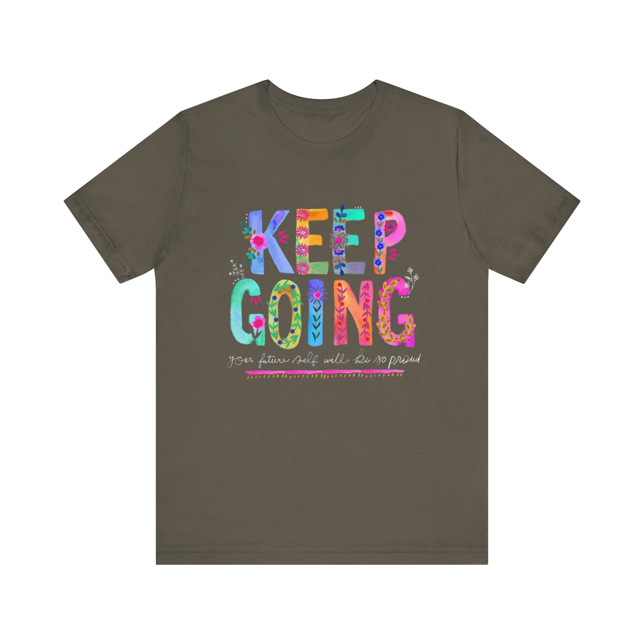 Positive Message T-Shirt - Unisex Tee Keep Going Boho Eco Boutique Jersey Short Sleeve - Army / S - T-Shirt