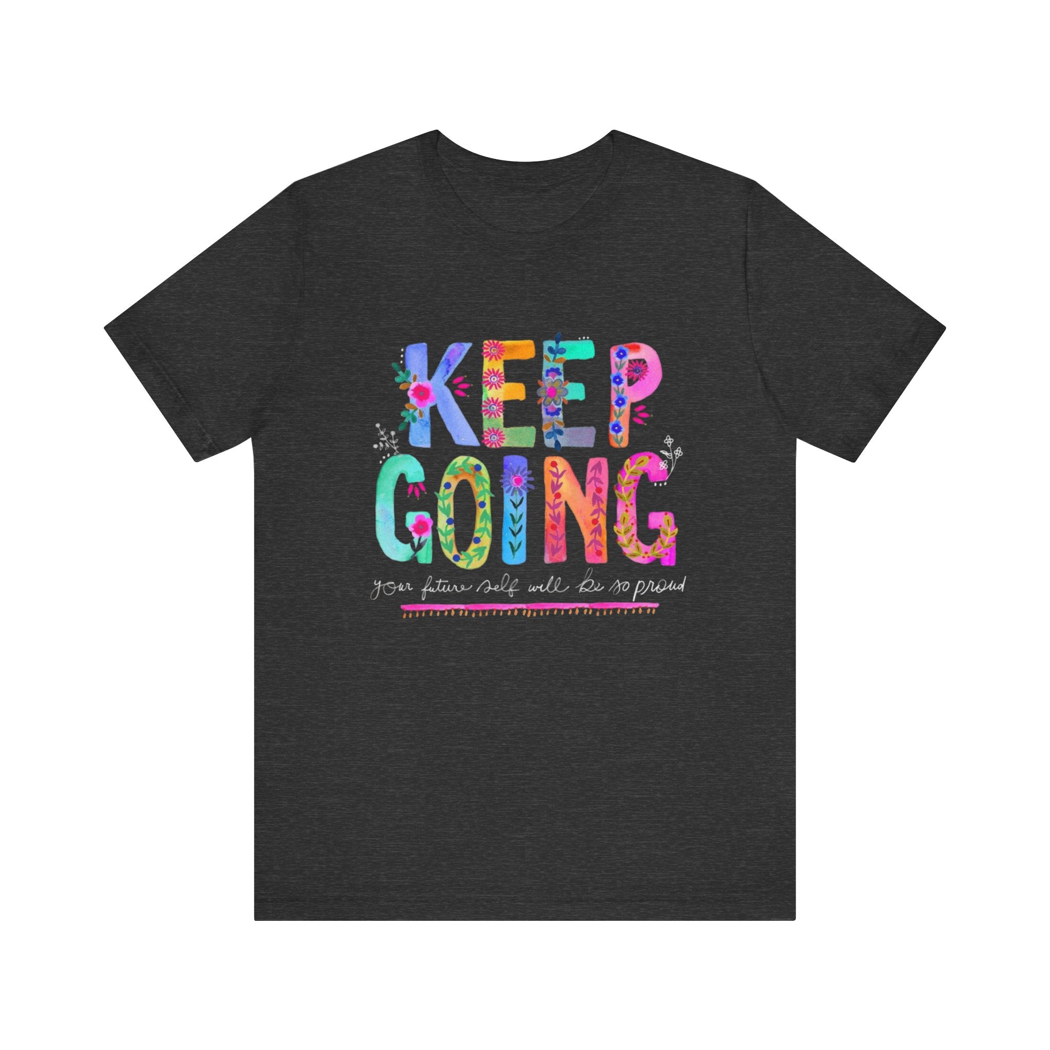 Positive Message T-Shirt - Unisex Tee Keep Going Boho Eco Boutique Jersey Short Sleeve - Dark Grey Heather / S - T-Shirt