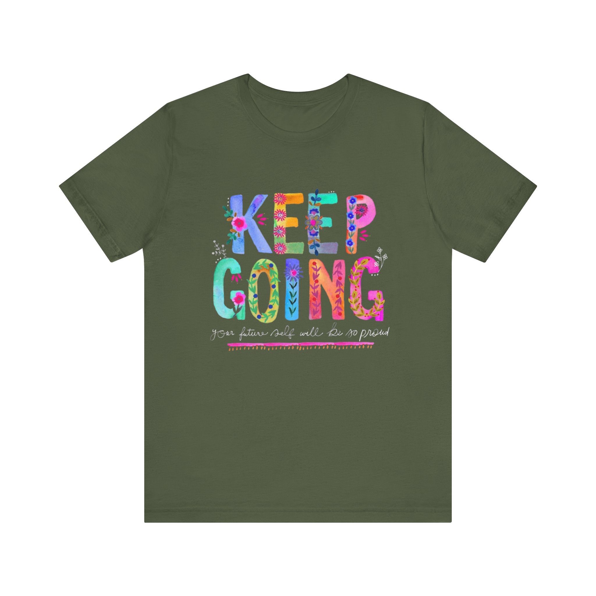 Positive Message T-Shirt - Unisex Tee Keep Going Boho Eco Boutique Jersey Short Sleeve - Military Green / S - T-Shirt