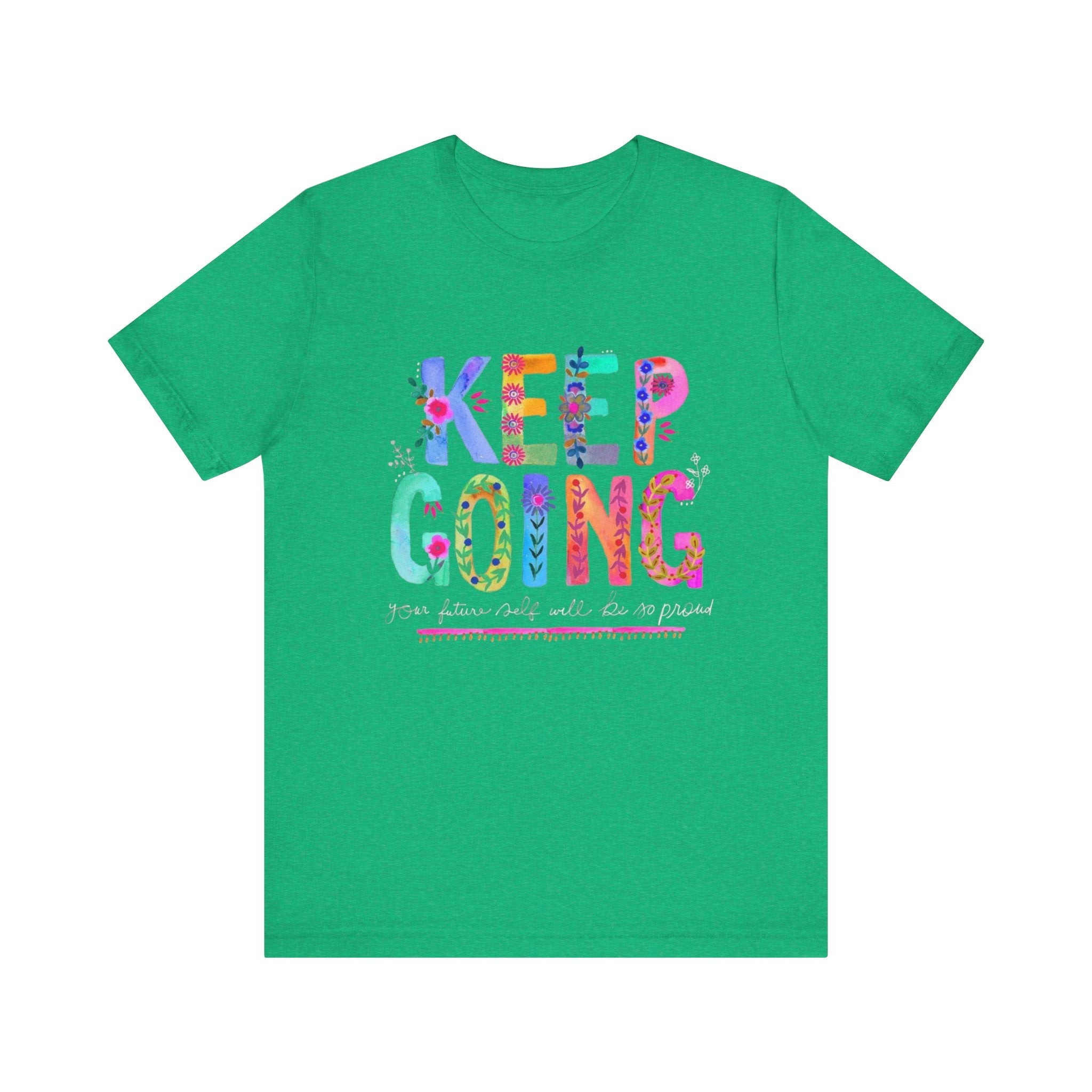 Positive Message T-Shirt - Unisex Tee Keep Going Boho Eco Boutique Jersey Short Sleeve - Heather Kelly / S - T-Shirt