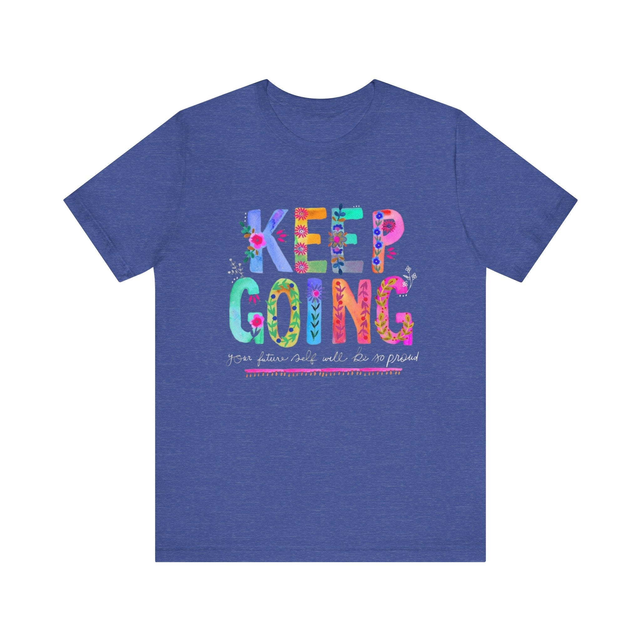 Positive Message T-Shirt - Unisex Tee Keep Going Boho Eco Boutique Jersey Short Sleeve - Heather True Royal / S