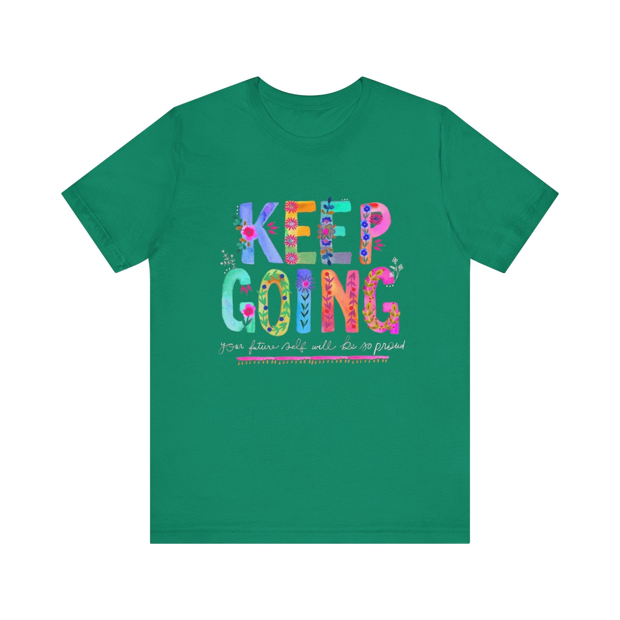 Positive Message T-Shirt - Unisex Tee Keep Going Boho Eco Boutique Jersey Short Sleeve - Kelly / S - T-Shirt