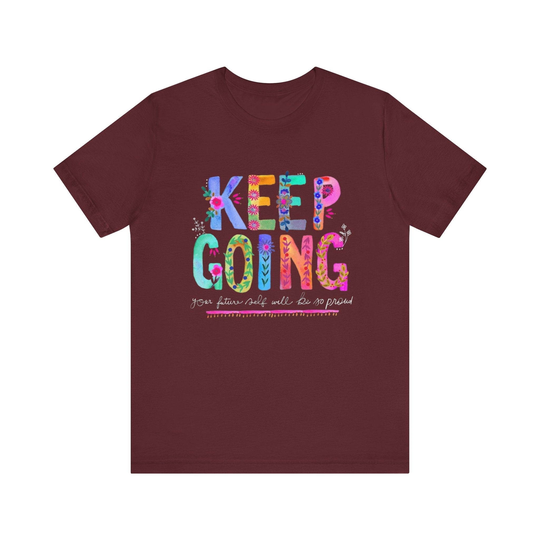 Positive Message T-Shirt - Unisex Tee Keep Going Boho Eco Boutique Jersey Short Sleeve - Maroon / S - T-Shirt