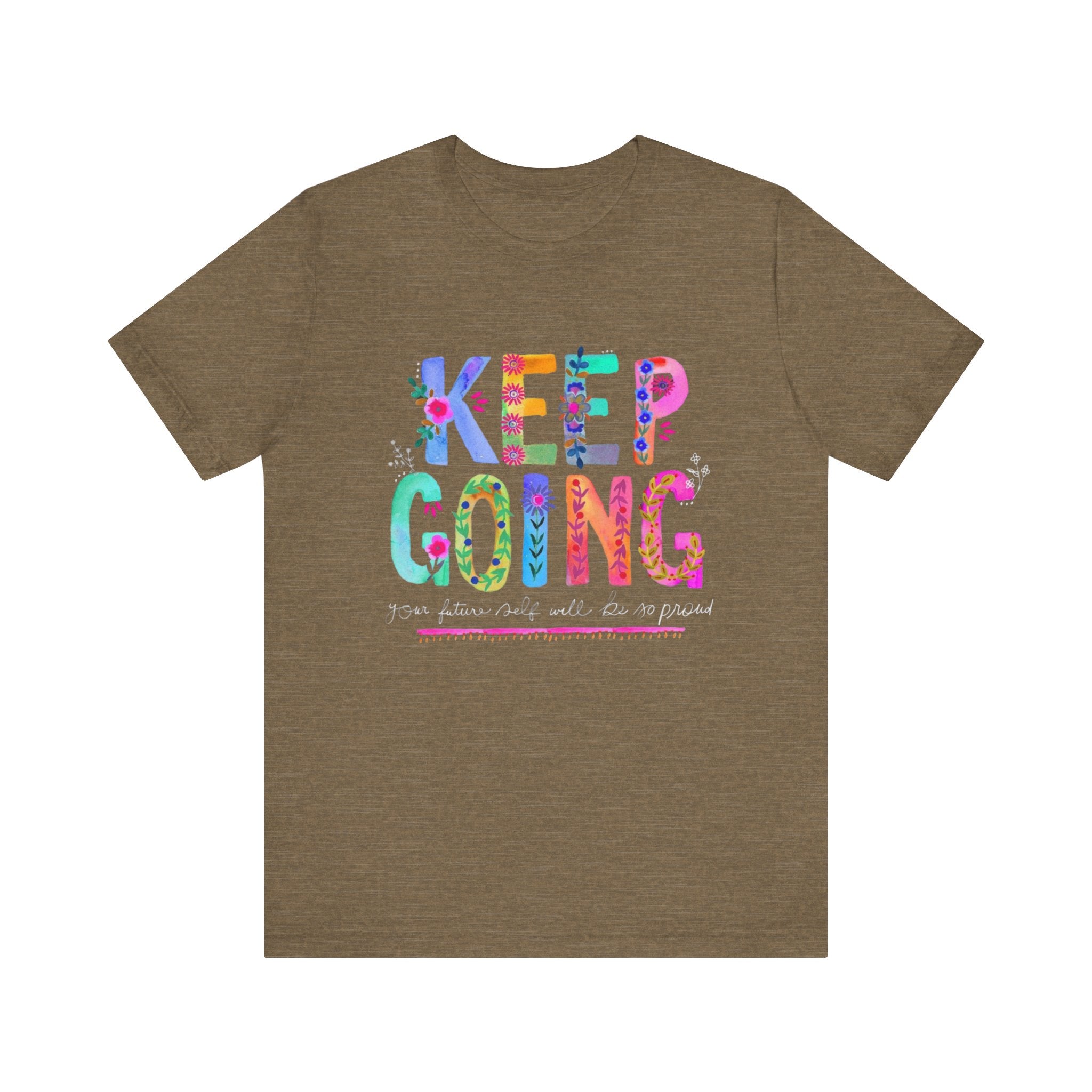 Positive Message T-Shirt - Unisex Tee Keep Going Boho Eco Boutique Jersey Short Sleeve - Heather Olive / S - T-Shirt