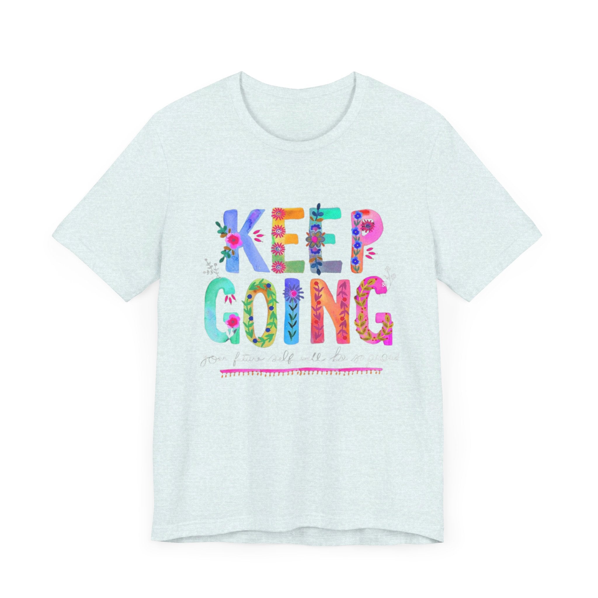 Positive Message T-Shirt - Unisex Tee Keep Going Boho Eco Boutique Jersey Short Sleeve - T-Shirt