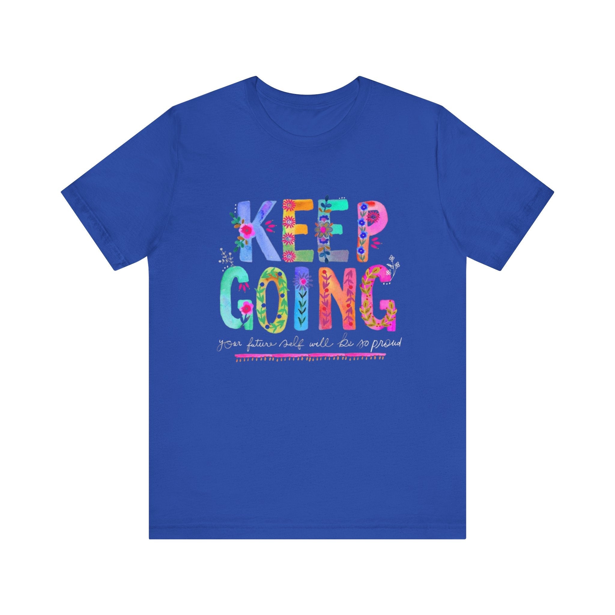 Positive Message T-Shirt - Unisex Tee Keep Going Boho Eco Boutique Jersey Short Sleeve - True Royal / S - T-Shirt